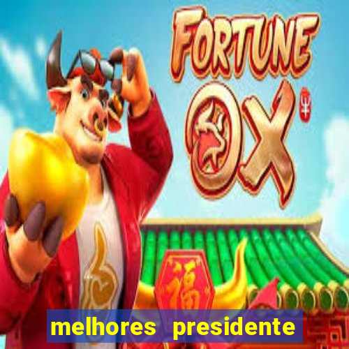 melhores presidente do brasil